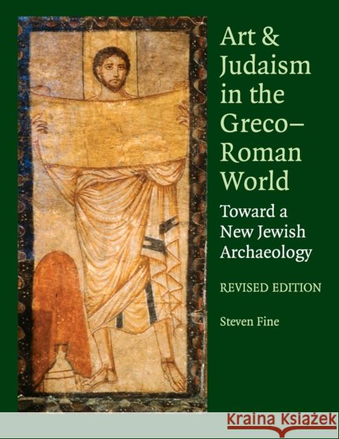 Art and Judaism in the Greco-Roman World: Toward a New Jewish Archaeology Fine, Steven 9780521145671  - książka