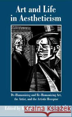 Art and Life in Aestheticism: De-Humanizing and Re-Humanizing Art, the Artist and the Artistic Receptor Comfort, Kelly 9780230551169 Palgrave MacMillan - książka