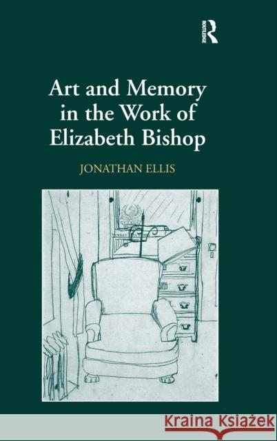 Art and Memory in the Work of Elizabeth Bishop  9780754635666 Ashgate Publishing Limited - książka