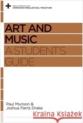 Art and Music: A Student's Guide Munson, Paul 9781433538964 Crossway - książka