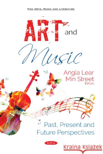 Art and Music: Past, Present and Future Perspectives Angela Lear, Min Street 9781536141139 Nova Science Publishers Inc - książka