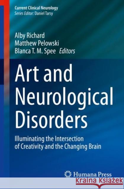 Art and Neurological Disorders: Illuminating the Intersection of Creativity and the Changing Brain  9783031147234 Springer International Publishing AG - książka