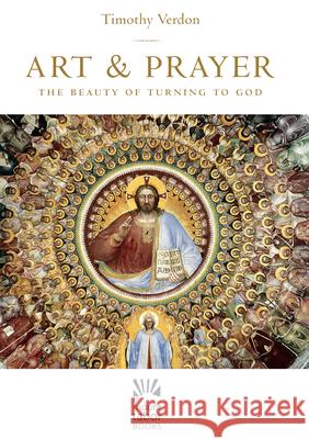 Art and Prayer: The Beauty of Turning to God Timothy Verdon 9781640604230 Paraclete Press (MA) - książka