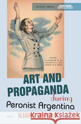 Art and Propaganda During Peronist Argentina Iliana Cepero 9789004733077 Brill - książka