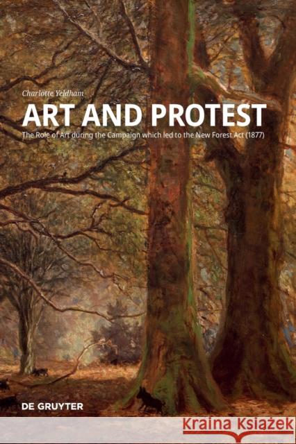 Art and Protest: The Role of Art during the Campaign which led to the New Forest Act (1877) Charlotte Yeldham Tim Craven Jonathan Spencer 9783111023359 de Gruyter - książka