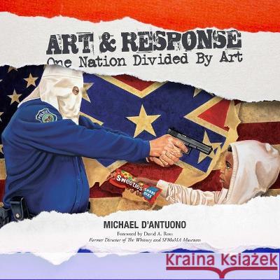 Art and Response: One Nation Divided by Art Michael D'Antuono 9780578181264 Michael d'Antuono - książka