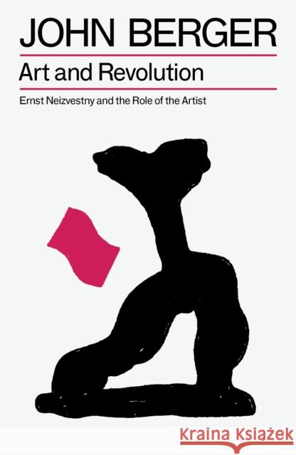 Art and Revolution: Ernst Neizvestny and the Role of the Artist John Berger 9781804298596 Verso - książka