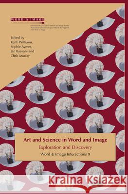 Art and Science in Word and Image: Exploration and Discovery Keith Williams, Sophie Aymes, Jan Baetens, Chris Murray 9789004361102 Brill - książka