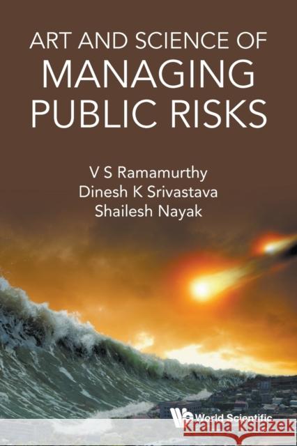 Art and Science of Managing Public Risks Dinesh Kumar Srivastava V. S. Ramamurthy Shailesh Nayak 9789811254390 World Scientific Publishing Co Pte Ltd - książka