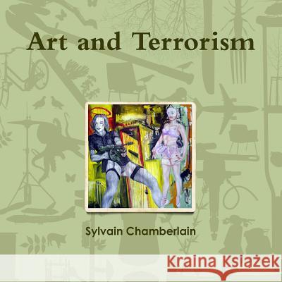 Art and Terrorism Chamberlain Nyudo Artist Monk Founder Di Sylvain Nyudo Chamberlain 9781304265883 Lulu.com - książka