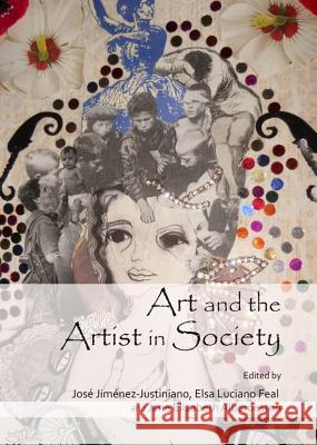 Art and the Artist in Society Jose Jimenez-Justiniano Elsa Luciano Feal 9781443848572 Cambridge Scholars Publishing - książka