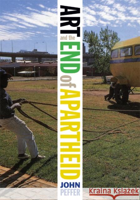 Art and the End of Apartheid John Peffer 9780816650026 University of Minnesota Press - książka