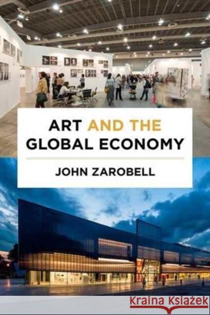 Art and the Global Economy Zarobell, John 9780520291539 John Wiley & Sons - książka