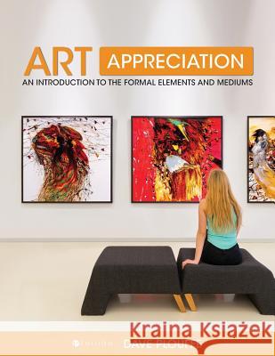 Art Appreciation: An Introduction to the Formal Elements and Mediums Dave Plouffe 9781634879378 Cognella Academic Publishing - książka