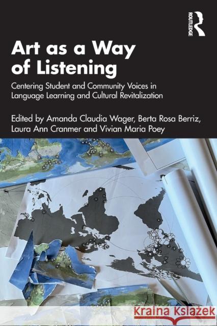 Art as a Way of Listening: Centering Student and Community Voices in Language Learning and Cultural Revitalization Wager, Amanda Claudia 9781032275468 Taylor & Francis Ltd - książka
