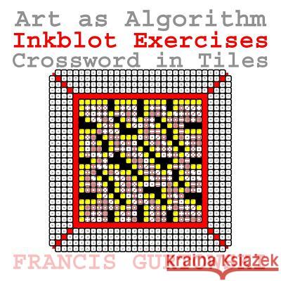 Art as Algorithm: Crossword in Tiles MR Francis Gurtowski 9781523816002 Createspace Independent Publishing Platform - książka