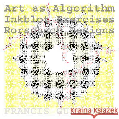 Art as Algorithm: Rorschach Designs MR Francis Gurtowski 9781523707690 Createspace Independent Publishing Platform - książka