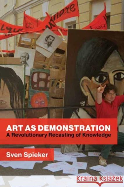 Art as Demonstration: A Revolutionary Recasting of Knowledge Sven Spieker 9780262048712 MIT Press Ltd - książka