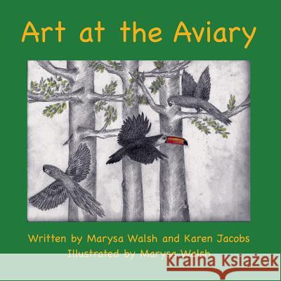 Art at the Aviary Marysa Walsh Karen Jacobs 9780998211916 Karen Jacobs - książka