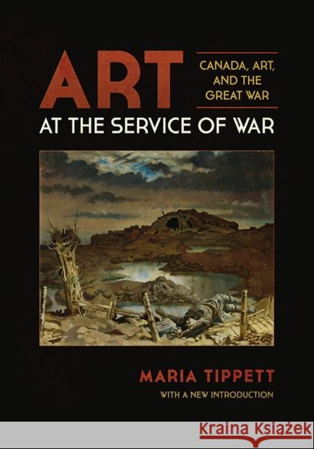 Art at the Service of War: Canada, Art, and the Great War Tippett, Maria 9781442616042 University of Toronto Press - książka