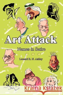 Art Attack: Names in Satire Ashley, Leonard R. N. 9780759689077 Authorhouse - książka