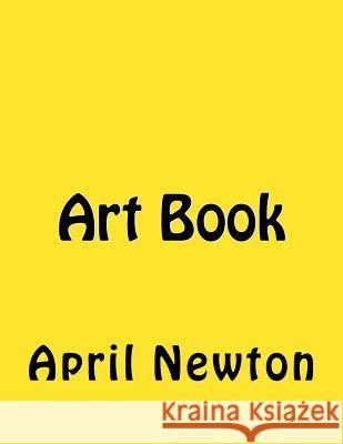 Art Book April Newton 9781523784226 Createspace Independent Publishing Platform - książka