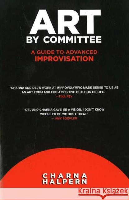 Art by Committee: A Guide to Advanced Improvisation [With DVD] Halpern, Charna 9781566081122 Meriwether Publishing - książka