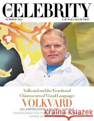Art Celebrity Launch Collection Summer 2025 - Volkvard: On Abstraction, Memory, and the Transformative Power of Art that Speaks Where Words Cannot Art Celebrity Magazine 9789698492397 Contemporary Art Collectors - książka