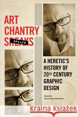 Art Chantry Speaks: A Heretic's History of 20th Century Graphic Design Art Chantry Rochester Monic 9781627310093 Feral House - książka