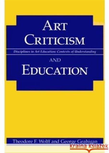 Art Criticism and Education Theodore Wolff George Geahigan 9780252066146 University of Illinois Press - książka