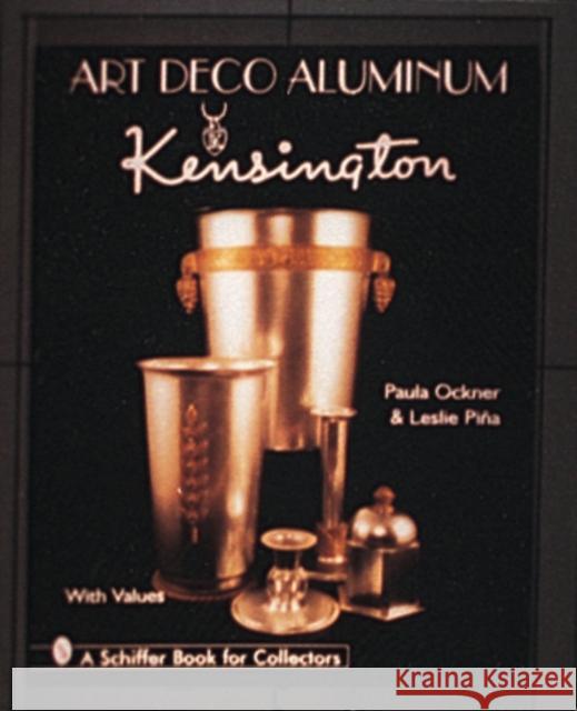 Art Deco Aluminum: Kensington Paula Ockner Leslie A. Pina 9780764303661 Schiffer Publishing - książka