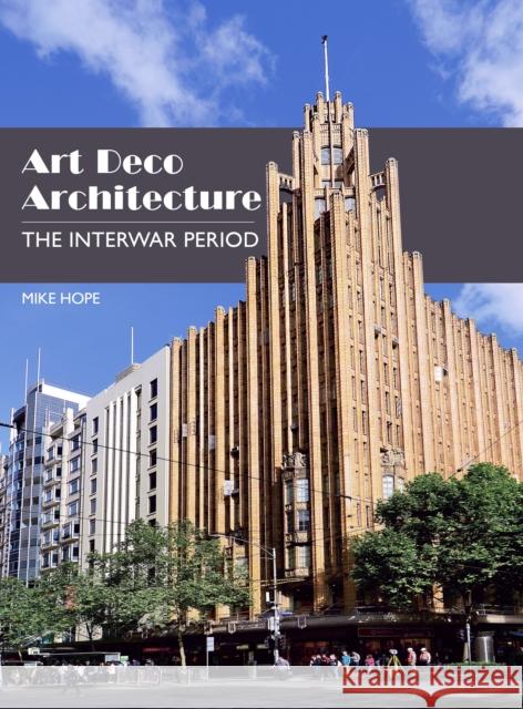 Art Deco Architecture: The Interwar Period Mike Hope 9781785005992 The Crowood Press Ltd - książka