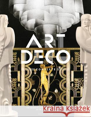 Art Deco Complete: The Definitive Guide to the Decorative Arts of the 1920s and 1930s Alastair Duncan 9780810980464 Abrams - książka
