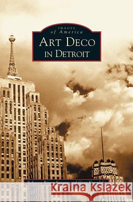 Art Deco in Detroit Rebecca Binno Savage, Greg Kowalski 9781531618131 Arcadia Publishing Library Editions - książka