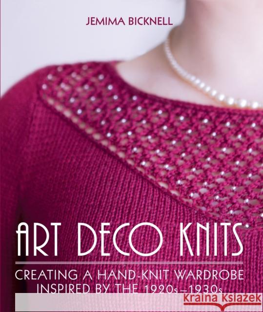 Art Deco Knits: Creating a hand-knit wardrobe inspired by the 1920s - 1930s Jemima Bicknell 9781785005497 The Crowood Press Ltd - książka