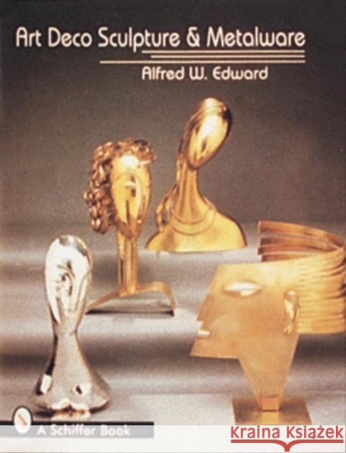 Art Deco Sculpture and Metalware Alfred W. Edward 9780887409943 Schiffer Publishing - książka