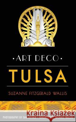 Art Deco Tulsa Suzanne Fitzgerald Wallis Sam Joyner Michael Wallis 9781540233530 History Press Library Editions - książka