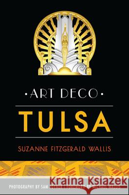 Art Deco Tulsa Suzanne Fitzgerald Wallis Sam Joyner Michael Wallis 9781625859891 History Press - książka