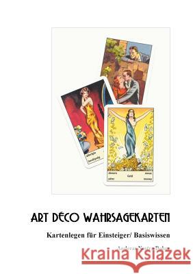 Art Deco Wahrsagekarten: Kartenlegen für Einsteiger Basiswissen ... Andreas Nostra Dahm 9783746076584 Books on Demand - książka