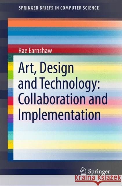 Art, Design and Technology: Collaboration and Implementation Rae Earnshaw 9783319581200 Springer - książka