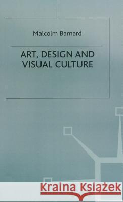 Art, Design and Visual Culture : An Introduction Malcolm Barnard   9780333675250 Palgrave Macmillan - książka