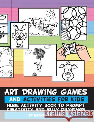 Art Drawing Games and Activities for Kids: Huge Activity Book to Prompt Creativity and Silly Drawings Rachel a. Goldstein 9781534662827 Createspace Independent Publishing Platform - książka