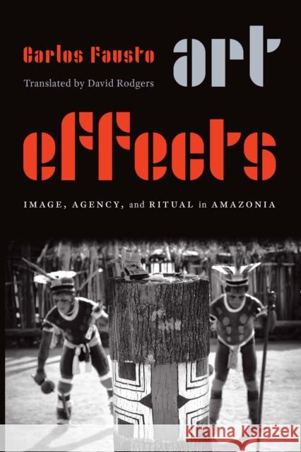 Art Effects Carlos Fausto 9781496238740 University of Nebraska Press - książka