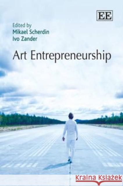 Art Entrepreneurship Mikael Scherdin, Ivo Zander 9781848443693 Edward Elgar Publishing Ltd - książka