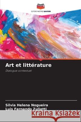 Art et littérature Nogueira, Silvia Helena, Zulietti, Luís Fernando 9783838151953 Editions Notre Savoir - książka