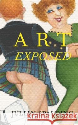 Art Exposed Julian Spalding 9781843682400 Pallas Athene Publishers - książka