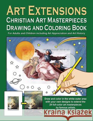 Art Extensions Christian Art Masterpieces Drawing and Coloring Book: For Adults and Children including Art Appreciation and Historical Background from Marcellino, Kathryn 9781944158026 Abundant Life Publishing - książka