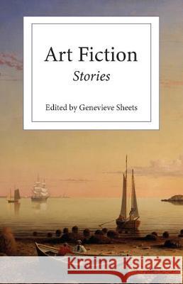 Art Fiction: Stories Genevieve Sheets 9780999400692 Portmay Press - książka