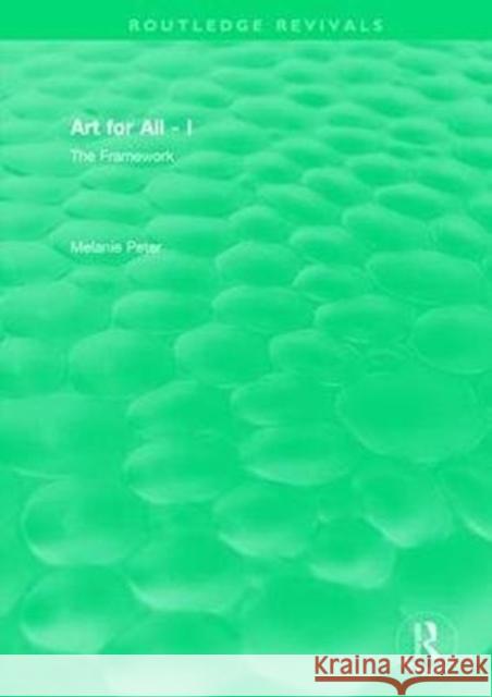 Art for All - I the Framework: Developing Art in the Curriculum with Pupils with Special Educational Needs Peter, Melanie 9780815362647 Routledge Revivals - książka
