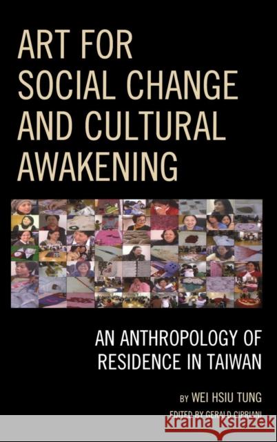 Art for Social Change and Cultural Awakening: An Anthropology of Residence in Taiwan Tung, Wei Hsiu 9780739165843 Lexington Books - książka